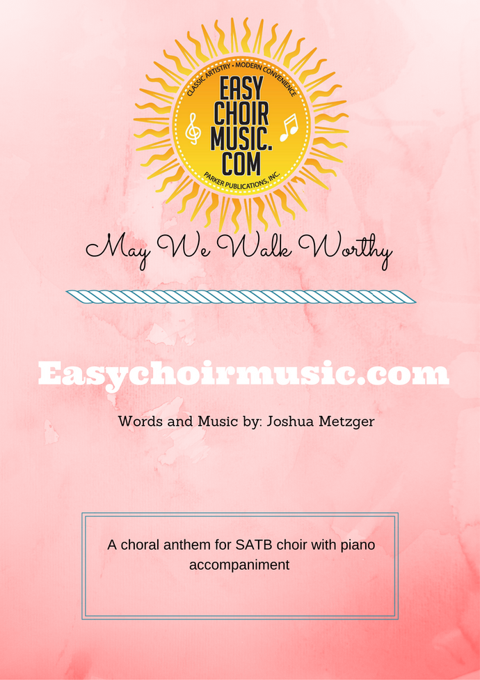 May We Walk Worthy (SATB)